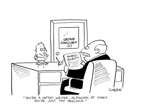 "You're a gifted writer, although at times you're just too precious."