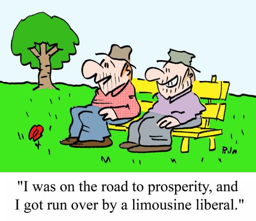 "I was on the road to prosperity, and I got run over by a limousine liberal."