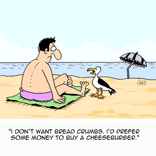 'I don't want bread crumbs. I'd prefer some money to buy a cheeseburger.'