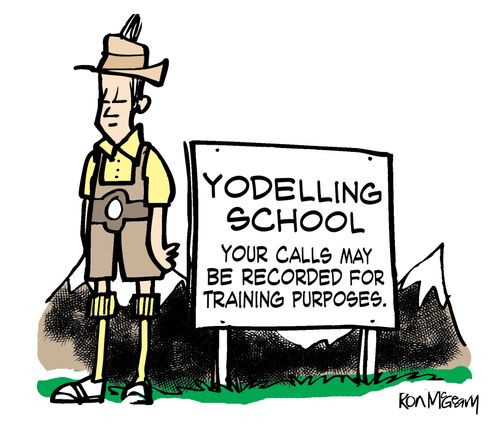 Yodelling School: Your calls may be recorded for training purposes.