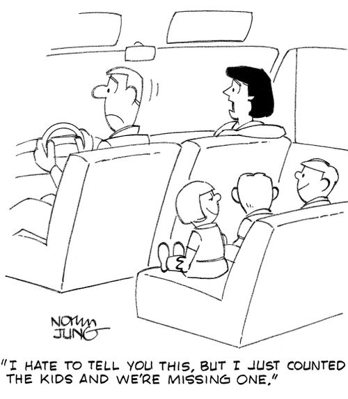 "I hate to tell you this, but I just counted the kids and we're missing one."