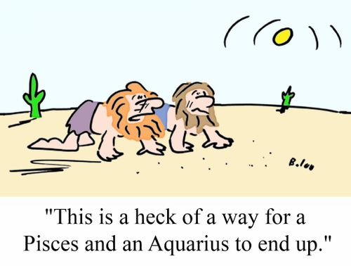 "This is a heck of a way for a Pisces and an Aquarius to end up."