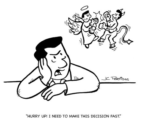 'Hurry up! I need to make this decision fast.'