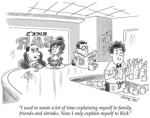 "I used to waste a lot of time explaining myself to family, friends and shrinks. Now I only explain myself to Rick."