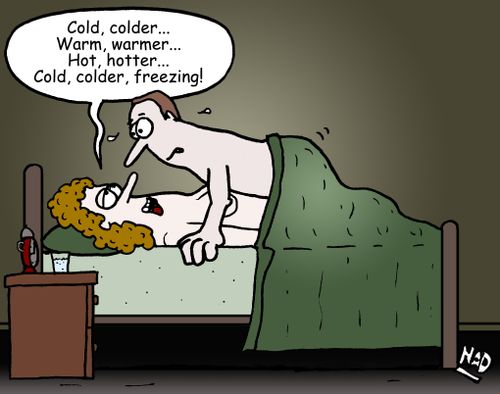 "Cold, colder... Warm, warmer... Hot, hotter... Cold, colder, freezing!"