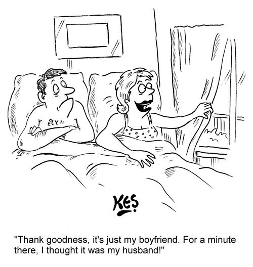 "Thank goodness, it's just my boyfriend. For a minute there, I thought it was my husband!"