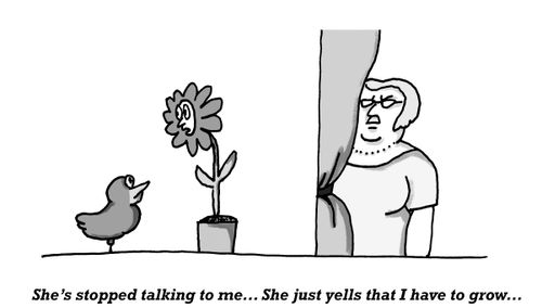'She's stopped talking to me....She just yells that I have to grow...'