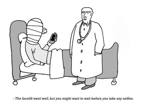 'The facelift went well, but you might want to wait before you take any selfies.'