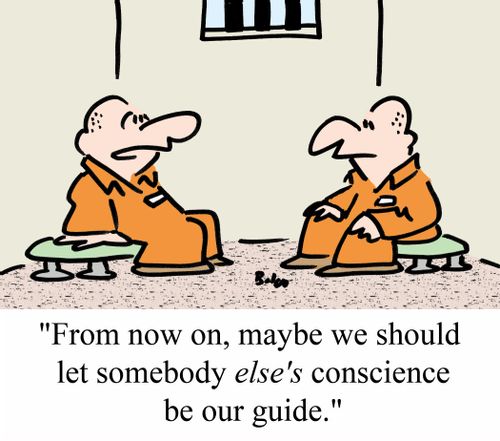 "From now on, maybe we should let somebody ELSE'S conscience be our guide."