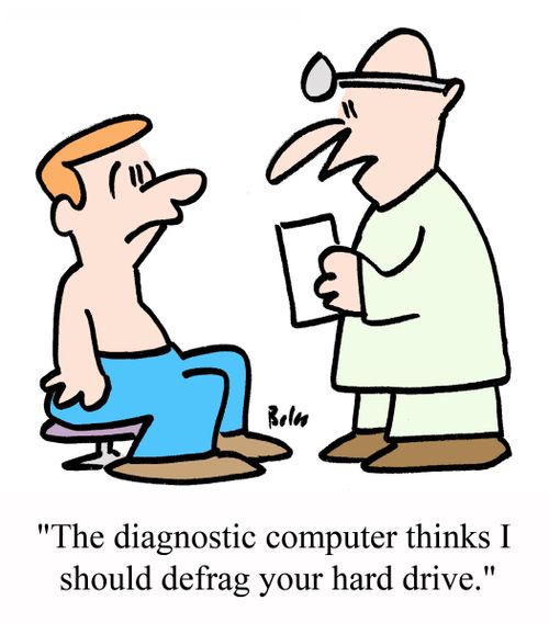 "The diagnostic computer think I should defrag your hard drive."