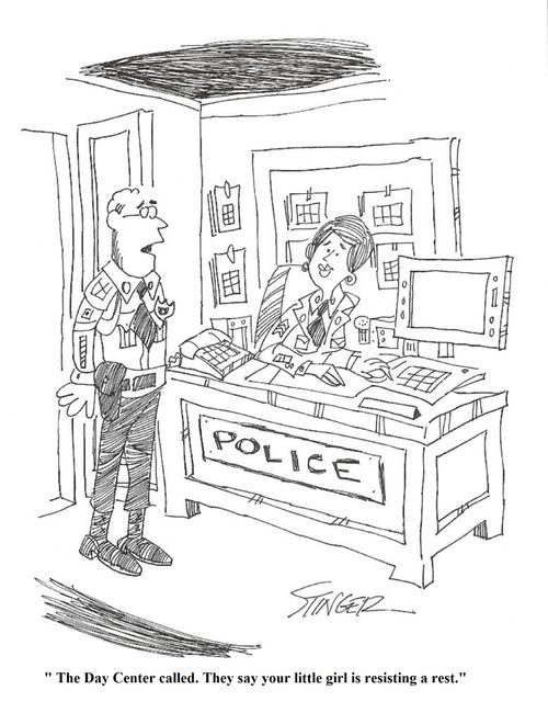 "The Day Center called. They say your little girl is resisting arrest."