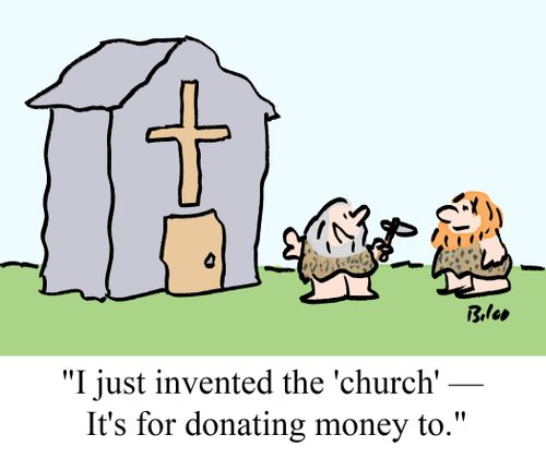 "I just invented the 'church' - It's for donating money to."