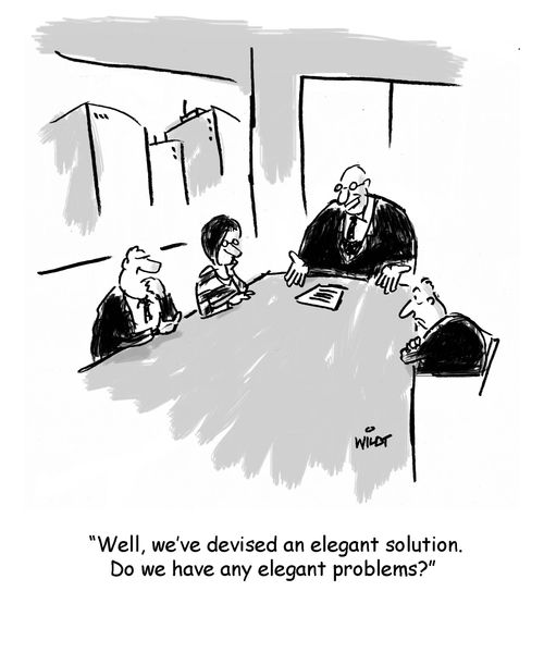 'Well, we've divided an elegant solution. Do we have any elegant problems?'