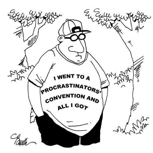 I went to a procrastinators' convention and all I got.