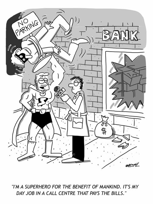 "I'm a superhero for the benefit of mankind. It's my day job in a call centre that pays the bills."