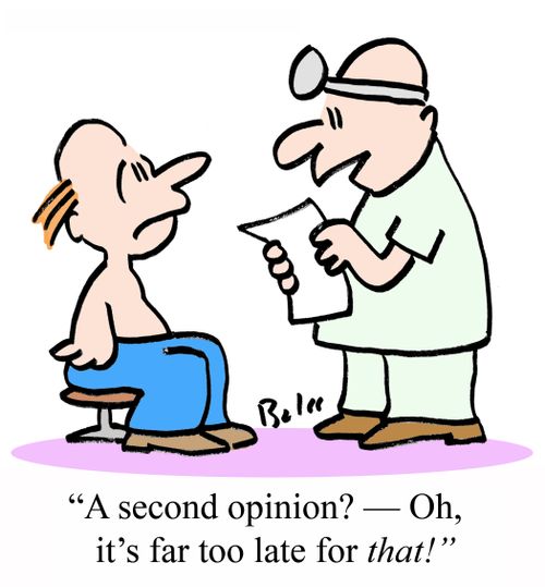 "A second opinion? - Oh, it's far too late for THAT!"