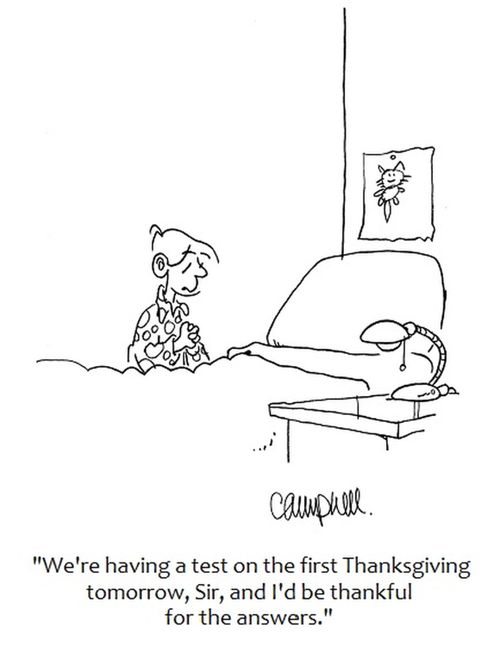 "We're having a test on the first Thanksgiving tomorrow, Sir, and I'd be thankful for the answers."