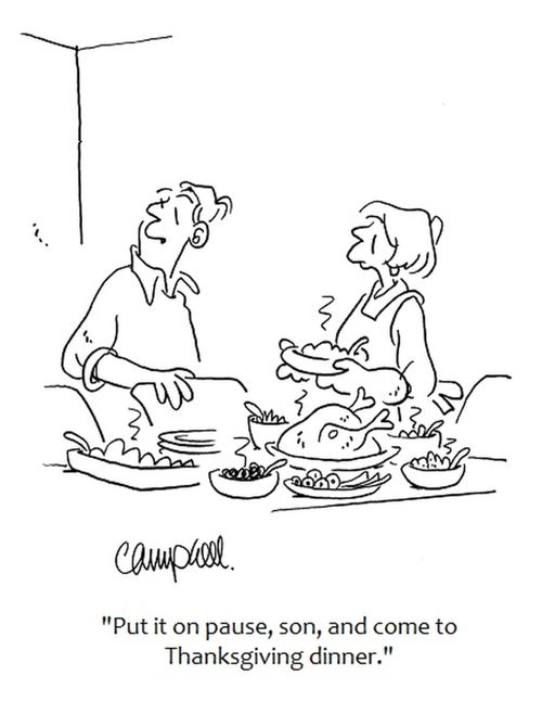 "Put it on pause, son, and come to Thanksgiving dinner."