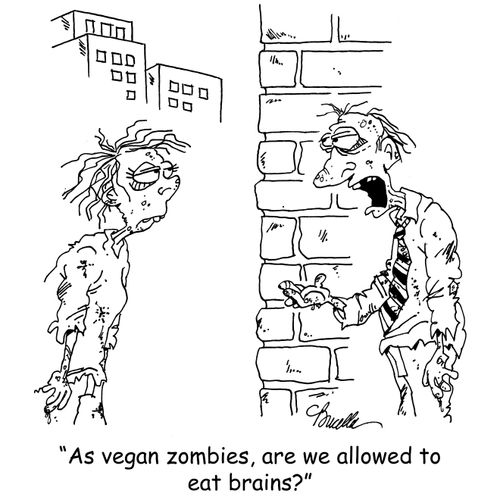 "As vegan zombies, are we allowed to eat brains?"