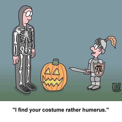 "I find your costume rather humerus."