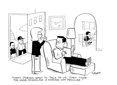 "Cody's friends want to talk to us. They think the home-schooling is making him peculiar."