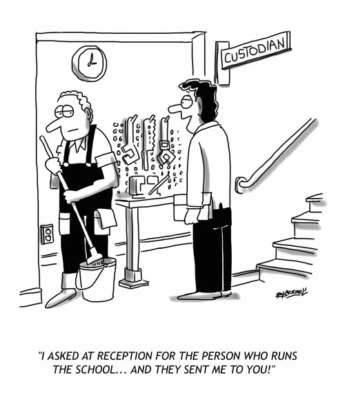 "I asked at reception for the person who runs the school... and they sent me to you!"