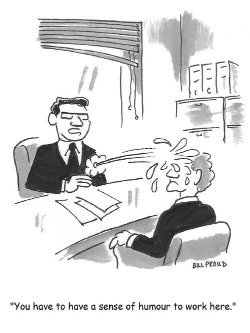 "You have to have a sense of humour to work here."