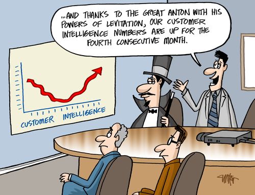 "... and thanks to the Great Anton with his powers of levitation, our customer intelligence numbers are up for the fourth consecutive month."