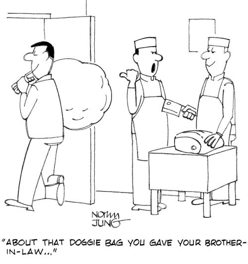 "About that doggie bag you gave your brother-in-law..."