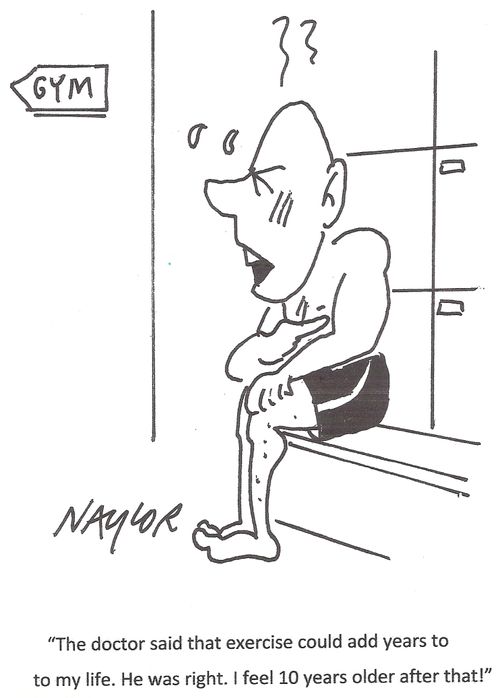 'The doctor said that exercise could add years to my life. He was right. I feel 10 years older after that!'