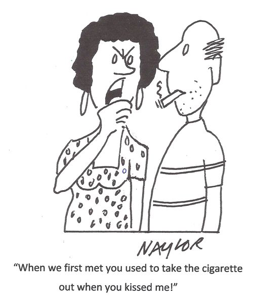 'When we first met you used to take the cigarette out when you kissed me!'