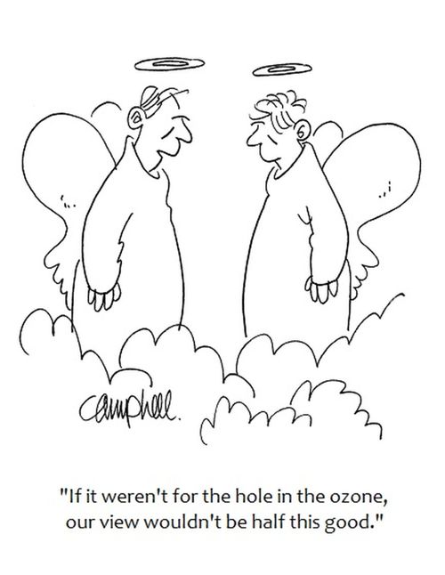 "If it weren't for the hole in the ozone, our view wouldn't be half this good."