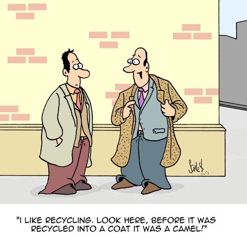 'I like recycling. look here, before it was recycled into a coat it was a camel!'