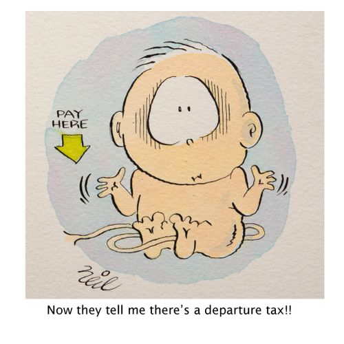 "Now they tell me there's a departure tax."