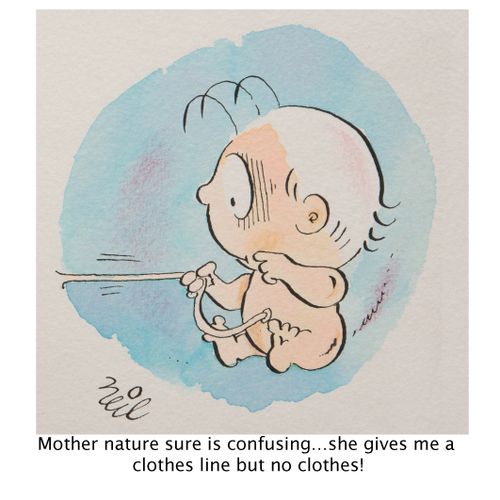 "Mother nature sure is confusing...she gives me a clothes line but no clothes!"
