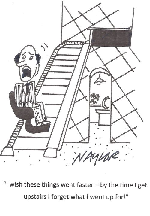 'I wish these things went faster - by the time I get upstairs I forget what I went up for!'