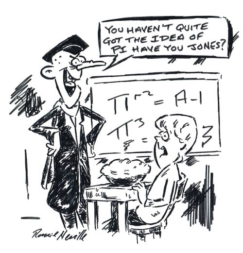 "You haven't quite got the idea of pi have you Jones."