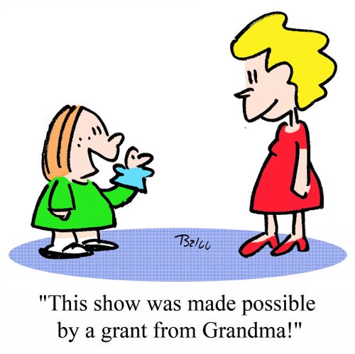 "This show was made possible by a grant from Grandma."