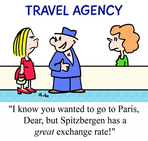 "I know you wanted to go to Paris, Dear, but Spitzbergen has a GREAT exchange rate!"