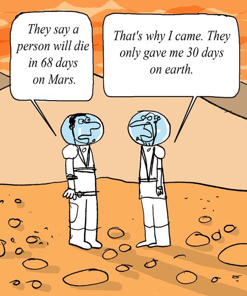 "They say a person would die in 68 days on Mars."  