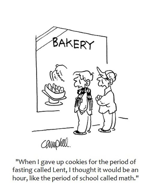 "When I gave up cookies for the period of fasting called Lent, I thought it would be an hour, like the period of school called math."