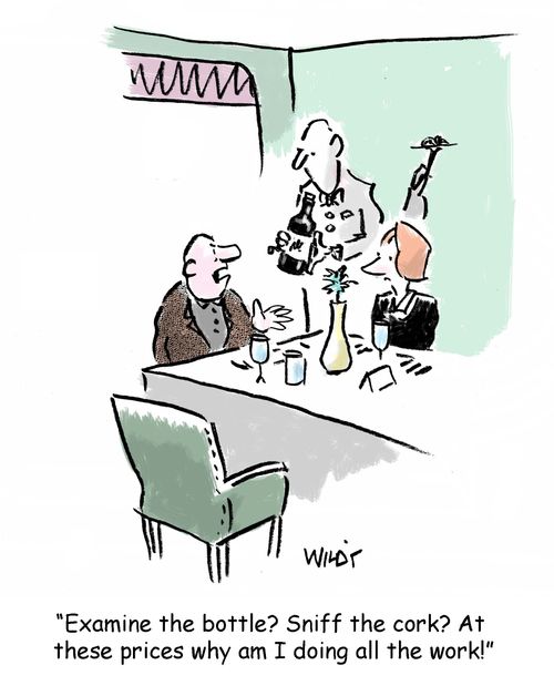 "Examine the bottle? Sniff the cork? At these prices why am I doing all the work?"