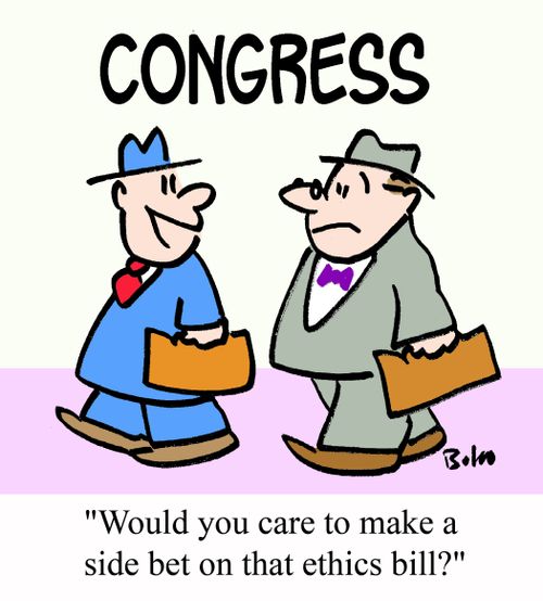 "Would you care to make a side bet on that ethics bill?"
