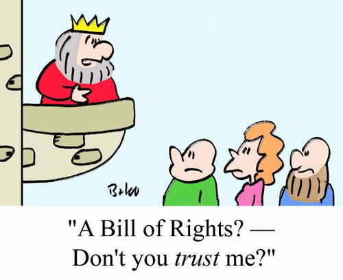 "A Bill of Rights? - Don't you TRUST me?"