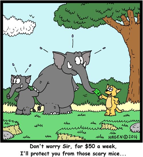 "Don't worry Sir, for $50 a week, I'll protect you from those scary mice..."