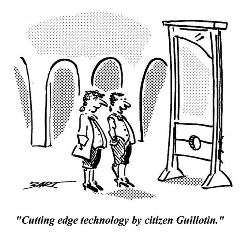 'Cutting edge technology by citizen Guillotin.'