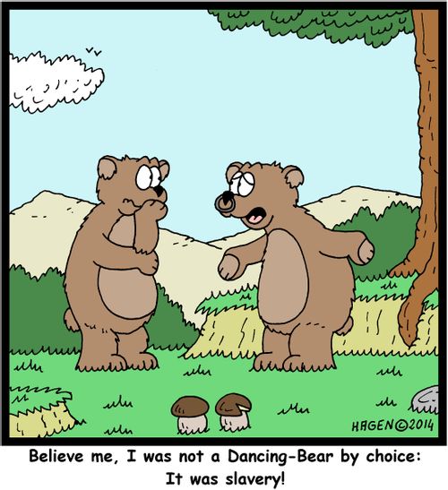 'Believe me, I was not a Dancing-Bear by choice: It was slavery!'
