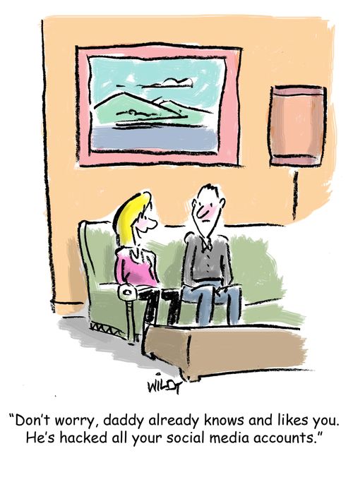 "Don't worry, daddy already knows and likes you. He's hacked all your social media accounts."
