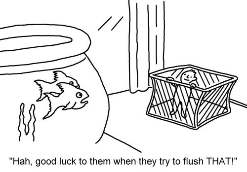 "Hah, good luck to them when they try to flush THAT!"