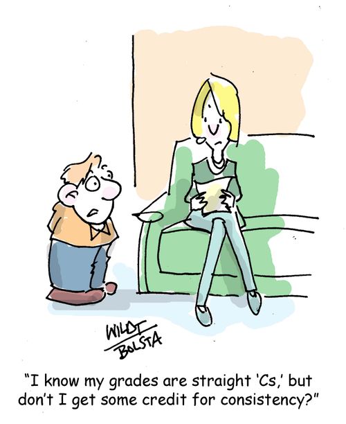 "I know my grades are straight 'Cs,' but don't I get some credit for consistency?"
